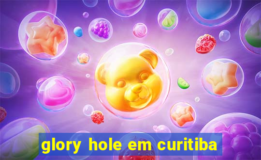 glory hole em curitiba